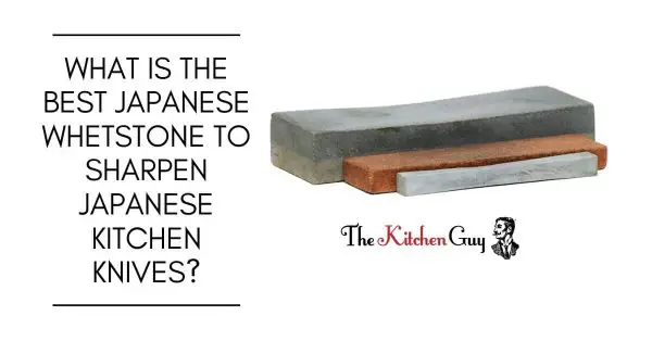 What Is the Best Japanese Whetstone to Sharpen Japanese Kitchen Knives_